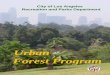 Urban Forest Program · 2016. 2. 18. · The Urban Forest Program addresses three following subject matters: • Citywide Tree Management: ¾ Recreation and Parks Forestry Division