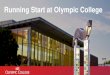 Running Start at Olympic College...Running Start is the right choice for you •Visit with your high school counselor to talk about your interest. Discuss graduation remaining high