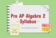 Syllabus Pre AP Algebra 2 - anderson.k12.ky.us Pre AP Algebra 2.pdfPre AP Algebra 2 Syllabus Tara Hart ACHS Math Dept tara.hart@anderson.kyschools.us Remind 101 @1preapalg to 81010