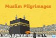 Islam and Pilgrimages · This day is known as Eid-ul-Adha. Hajj Once the pilgrims have completed all the rituals, they are given a new title. A man is now a ‘Hajji’ and a woman