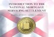 INTRODUCTION TO THE NATIONAL MORTGAGE SERVICING …...Mar 12, 2012  · nation's five largest mortgage servicers to comply with comprehensive new mortgage loan servicing standards,