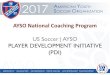 US Soccer | AYSO PLAYER DEVELOPMENT ... AYSO National Coaching Program PLAYER DEVELOPMENT INITIATIVES) AYSO National Coaching Program US Soccer | AYSO PLAYER DEVELOPMENT INITIATIVE
