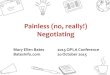 Painless (no, really!) Negotiating - QPLA · Painless (no, really!) Negotiating Mary Ellen Bates 2015 QPLA Conference BatesInfo.com 20 October 2015 . BatesInfo.com What is negotiation?