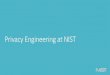 Privacy Engineering at NIST · Frame Business Objectives Frame the business objectives for the system(s), including the organizationalneeds served. • Describe the functionality