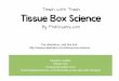 Teach with Trash Tissue Box Science · Teach with Trash Tissue Box Science By PreKinders.com Graphic credits: Clipart.com ScrappinDoodles.com Teacherspayteachers.com/Store/Zip-a-dee-doo-dah-Designs