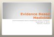 Evidence Based Medicine - Commonwealth North · Evidence Based Medicine Evidence-based medicine (EBM) aims to apply the best available evidence gained from the scientific method to