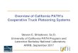 Overview of California PATH’s Cooperative Truck Platooning ... · 6 PATH History with Truck Platooning • Demonstration project for California Department of Transportation 2000-2003