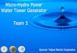 Team 5 Micro-Hydro Power Water Tower Generator · Clean water pumped and stored into tank Water flows out of outlet pipe to its members. Due to gravitational pull and height of tower