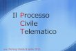 Processo Civile Telematico - fondazionest.it...Il Processo Civile Telematico avv. Pierluigi Basile 8 aprile 2015. Cosa è il PCT •Il Processo Telematico è un progetto del Ministero
