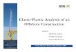 Elasto-Plastic Analysis of an Offshore Construction...Marianne Gudnor Philippe Sicabaig Karolis Matulevicius Elasto-Plastic Analysis of an Offshore Construction Seipem 7000 General