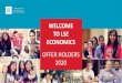 WELCOME TO LSE ECONOMICS...WELCOME TO LSE ECONOMICS OFFER HOLDERS 2020 Welcome to LSE Economics Dimitra Petropoulou Undergraduate Programme Director Department of Economics Frequently