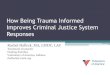 How Being trauma Informed improves criminal …...How Being Trauma Informed Improves Criminal Justice System Responses Rachel Halleck, MA, LMHC, LAC Treatment Counselor Healing Families