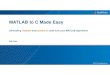 MATLAB to C Made Easy - MathWorks · 3 Implement C code on processors or hand off to software engineers Integrate MATLAB algorithms with existing C environment using source code and