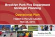 Brooklyn Park Fire Department Strategic Planning Operational Plan · 2019. 10. 21. · 2 Strategic Planning • Core strategies to direct how to employ the organization’s resources