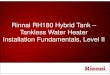 Rinnai RH180 Hybrid Tank – Tankless Water Heater ......Tankless Water Heater Installation Fundamentals, Level II 1 Rinnai Service and Support (800-621-9419) CRC – Consumer Response