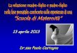 13 aprile 2013 - cavrivoli.org · interazione madre-bambino in fase prenatale e su tutto il mondo intrauterino che si è rivelato essere ricco e dinamico . Le ricerche hanno dimostrato