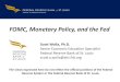 FOMC, Monetary Policy, and the Fed - Weebly€¦ · FOMC, Monetary Policy, and the Fed. The views expressed here do not reflect the official positions of the Federal Reserve System