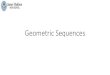 Geometric Sequences...•A geometric sequence is a sequence with a common ratio, r. •i.e. The ratio of successive terms in a geometric sequence is a constant called the common ratio,