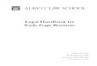 Legal Handbook for Early Stage BusinessLegal Handbook for Early Stage Business Albany Law School has created this handbook as an educational tool to assist start-up companies and entrepreneurs