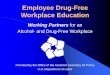 Working Partners for an Alcohol- and Drug-Free Workplace1].pdf2 Overview of Drug-Free Workplace Policy Sends a clear message that alcohol and drug use in the workplace is prohibited