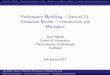 Performance Modelling Lecture 13: Simulation …Simulation models allow us to represent a system at arbitrary levels of detail. This can also be a disadvantage since elaborate models