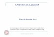 ANTIRICICLAGGIO - ODCEC Pisa normativa antiriciclaggio. I destinatari delle norme Destinatari (Art