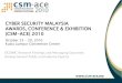 CYBER SECURITY MALAYSIA AWARDS, CONFERENCE & … · 2015. 7. 14. · CYBER SECURITY MALAYSIA AWARDS, CONFERENCE & EXHIBITION (CSM-ACE) 2010 October 25 –29, 2010 Kuala Lumpur Convention