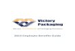 2019 Employee Benefits Guide - Victory Packaging...Victory Packaging Benefits Victory Packaging understands that every employee has different needs when it comes to the level and type