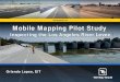 Presentation of Mobile Mapping Pilot Study · 2018. 4. 2. · Mobile Mapping Pilot Study Inspecting the Los Angeles River Levee. 1. Orlando Lopes, EIT. Presentation of
