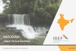 MIZORAM - IBEF · 2017. 8. 21. · 3 MIZORAM For updated information, please visit EXECUTIVE SUMMARY As per Economic Survey 2015-16, bamboo forests covered 31% (6,446 sq km) of Mizoram’s
