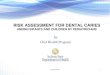 RISK ASSESSMENT FOR DENTAL CARIES2018/01/17  · RISK ASSESSMENT FORM • We suggest you print a copy of the form Risk Assessment for Dental Caries and follow along during this presentation