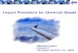 Import Procedure for Chemical GoodsImport Procedure for Chemical Goods 1 Operational Overview (Flow for import ) Invoice AWB Item check (Database) Description sheet Entry Document