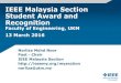 IEEE Malaysia Section Student Award and Recognition · IEEE Best Student Branch Awards Student branches are crucial to the growth and development of IEEE Student members. Student