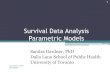 Survival Data Analysis Parametric Models...Survival Data Analysis Parametric Models Sandra Gardner, PhD Dalla Lana School of Public Health University of Toronto January 21, 2015 CHL5209H