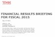 FINANCIAL RESULTS BRIEFING FOR FISCAL 2015...2012/3 2013/3 2014/3 2015/3 2016/3 1US$ 79.84 79.83 97.65 105.86 121.05 1EUR 111.11 102.63 129.69 140.43 134.32 196,866 millions of yen