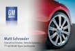 Matt Schroeder · 2018. 1. 18. · Matt Schroeder Executive Director, Vehicle Systems 7th AUTOSAR Open Conference. Introduce new organization within General Motors focused on Vehicle