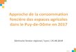 Approche de la consommation foncière des espaces agricoles ... · Approche de la consommation foncière des espaces agricoles dans le Puy-de-Dôme en 2017 Séminaire foncier régional