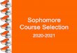 Course Selection Sophomore - McLean County Unit District No. 5 · 2019. 11. 25. · Course Selection Type either the Course Code or Course Name into the white boxes to select a class: