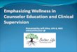 Wellness in CES, Clinearaces.weebly.com/uploads/2/3/9/3/23934529/... · Wellness:(The(Cornerstone(of(the(Profession! No(health(profession(has(emphasized(clinician(well Jbeing(more(than(professional(counseling.!