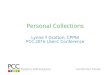 Personal Collections - Home - PCC LearnPersonal Collections Lynne Y Gratton, CPPM PCC 2016 Users' Conference. Personal Collections Overview ... Personal Statements Billing message
