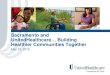 Sacramento and UnitedHealthcare… Building Healthier ......2016/05/23  · Sacramento and UnitedHealthcare… Building Healthier Communities Together May 23, 2016 Cover area with