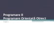 Programare II Programare Orientată Obiectflavia.micota/POO/2017-2018/p2/p2-curs1.pdf · Curriculă curs • Paradigme de programare. Scurt istoric OOP și C++ • Concepte de bază