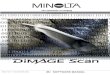 DiMAGE Scan Software - Konica Minolta...The DiMAGE Scan Easy Scan Utility is a simple, automatic scanning application for trouble-free scans.The utility works as a stand-alone program,