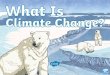 Aim Success Criteria€¦ · Success Criteria Aim •To understand and describe what climate change is and how it is affecting our world. •I can identify the causes of global warming
