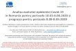 Analiza evolutiei epidemiei Covid-19 in Romania pentru ... Analiza evolutiei epidemiei Covid-19 in Romania