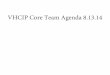 VHCIP Core Team Agenda 8.13€¦ · integration. This project is managed through the Core Team and a project management structure that includes a stakeholder steering committee and