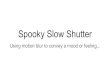 Spooky Slow Shutter - WordPress.comSpooky Slow Shutter ... -Using a slow shutter speed… below 1/30 of a second create a spooky image ... -Combine slow action with a flash to have