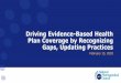 Driving Evidence-Based Health Plan Coverage by Recognizing ......Takeaway 1: Little Consistency in Evidence Cited by Commercial Plans Chambers JD et al. Little Consistency in Evidence