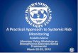 A Practical Approach to Systemic Risk Monitoring€¦ · A Practical Approach to Systemic Risk Monitoring Rodolfo Maino Monetary Policy Workshop on Strengthening Macroprudential Frameworks