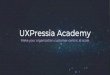 UXPressia Academy · joins the team is an overkill. Meet UXPressia Academy Self-paced education with tons of practice Master your skills by learning the concepts and tools, then immediately